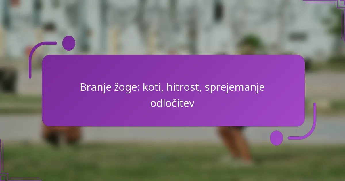Branje žoge: koti, hitrost, sprejemanje odločitev