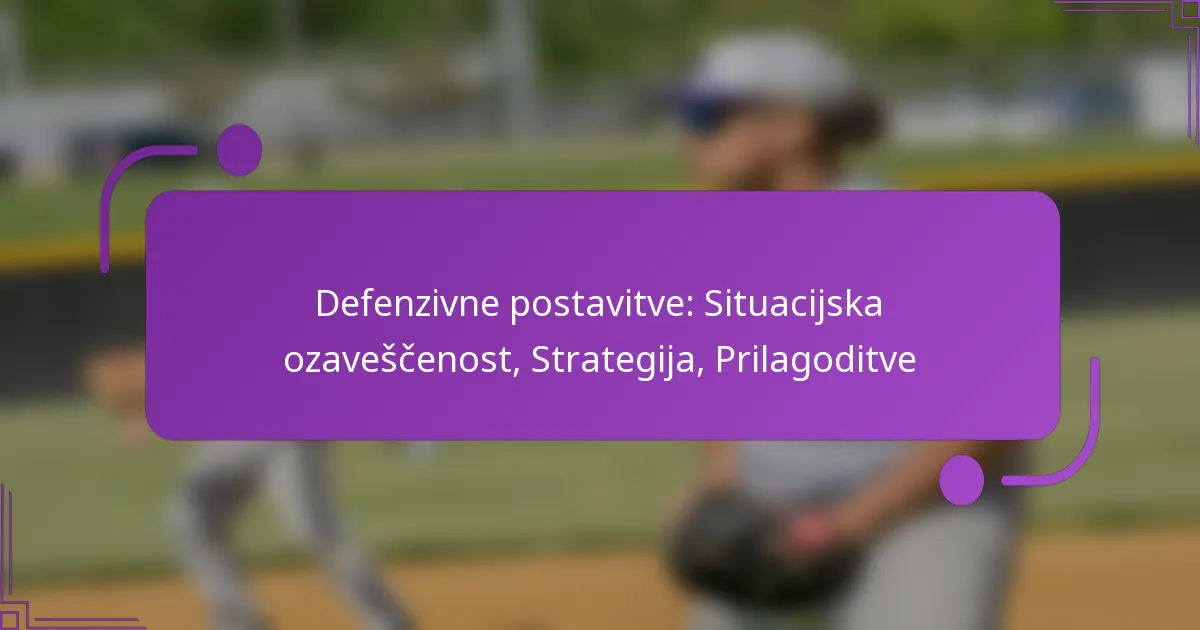 Defenzivne postavitve: Situacijska ozaveščenost, Strategija, Prilagoditve