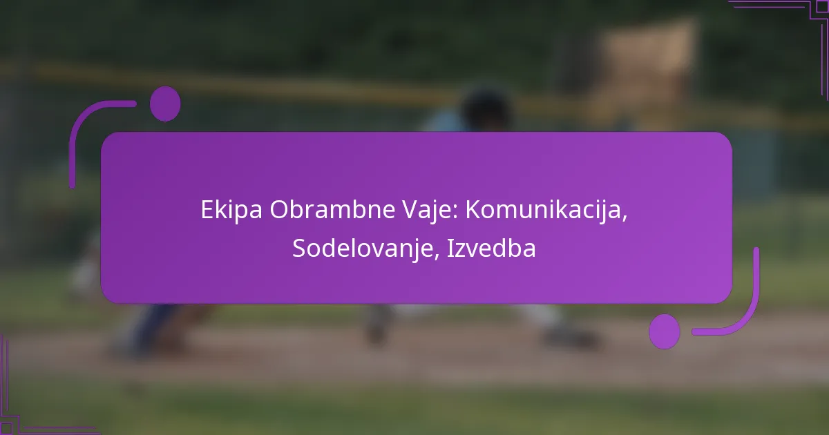 Ekipa Obrambne Vaje: Komunikacija, Sodelovanje, Izvedba