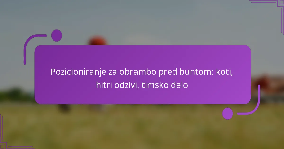 Pozicioniranje za obrambo pred buntom: koti, hitri odzivi, timsko delo