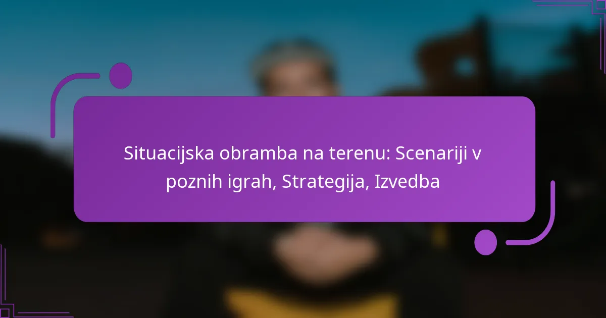 Situacijska obramba na terenu: Scenariji v poznih igrah, Strategija, Izvedba