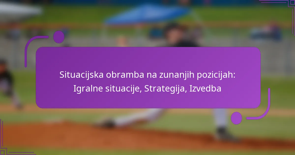 Situacijska obramba na zunanjih pozicijah: Igralne situacije, Strategija, Izvedba