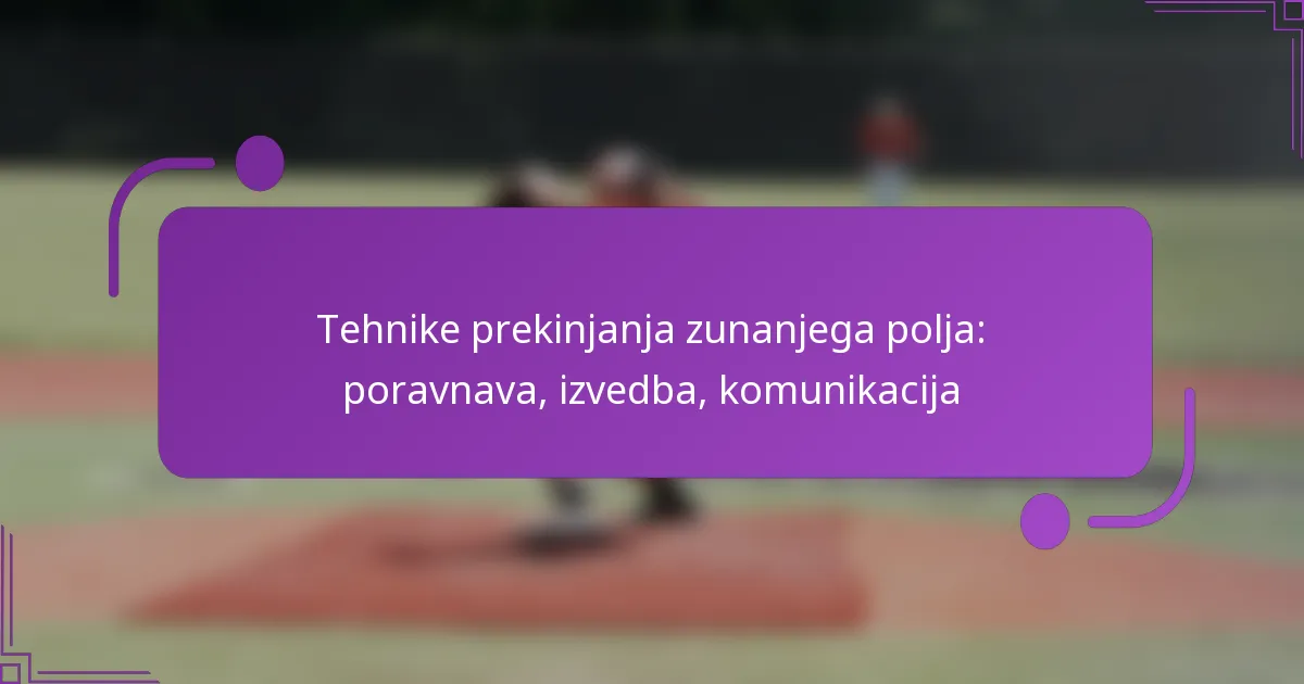 Tehnike prekinjanja zunanjega polja: poravnava, izvedba, komunikacija