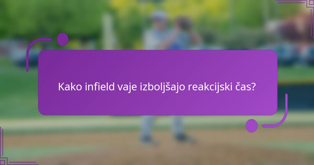 Kako infield vaje izboljšajo reakcijski čas?