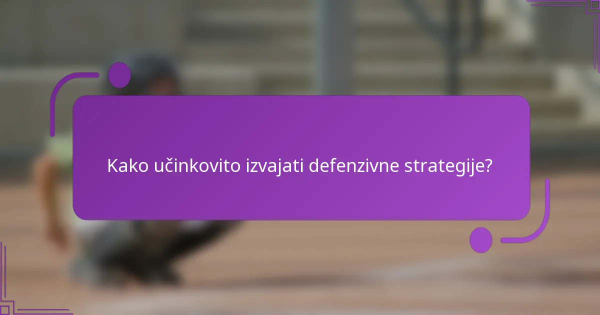 Kako učinkovito izvajati defenzivne strategije?