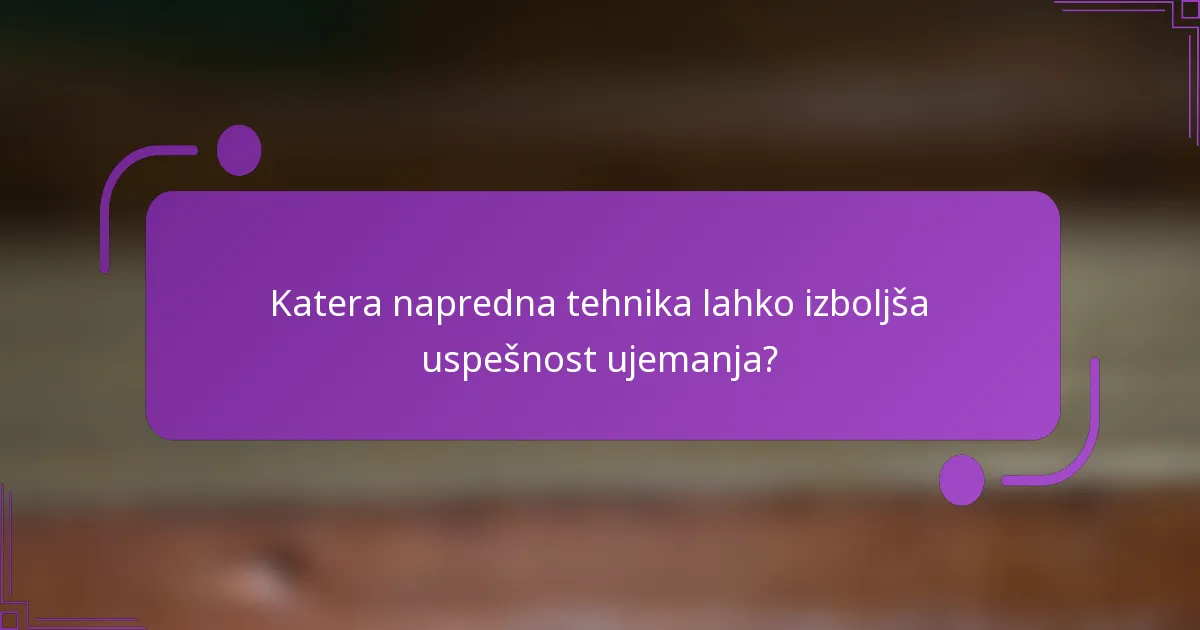 Katera napredna tehnika lahko izboljša uspešnost ujemanja?