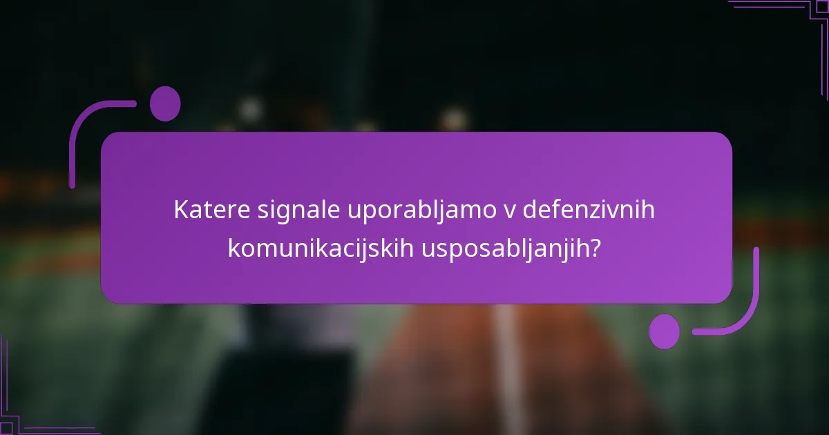 Katere signale uporabljamo v defenzivnih komunikacijskih usposabljanjih?