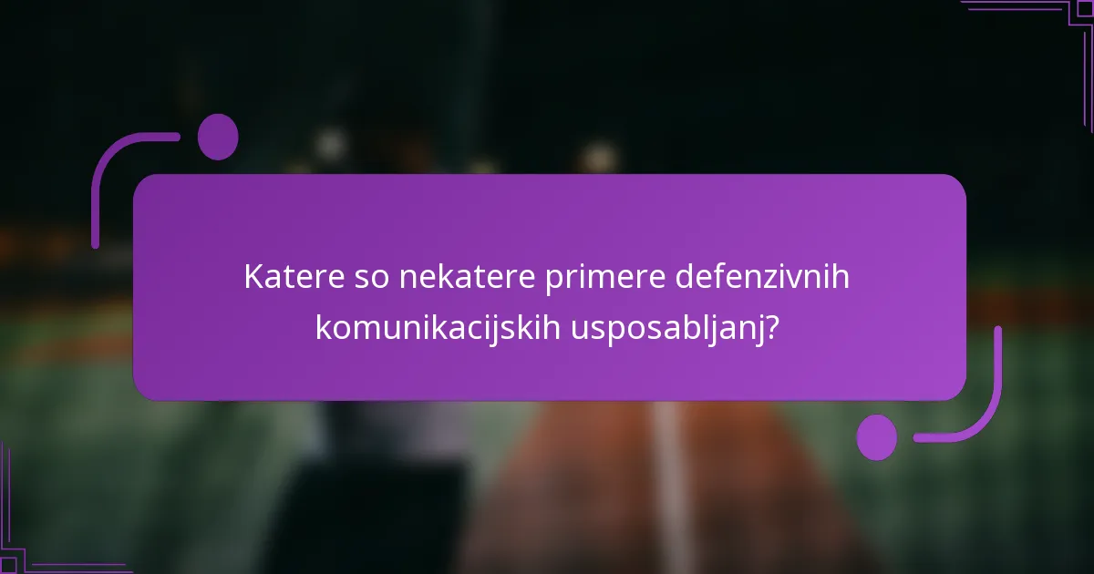 Katere so nekatere primere defenzivnih komunikacijskih usposabljanj?