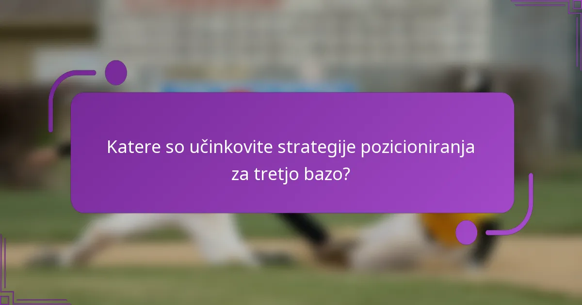 Katere so učinkovite strategije pozicioniranja za tretjo bazo?