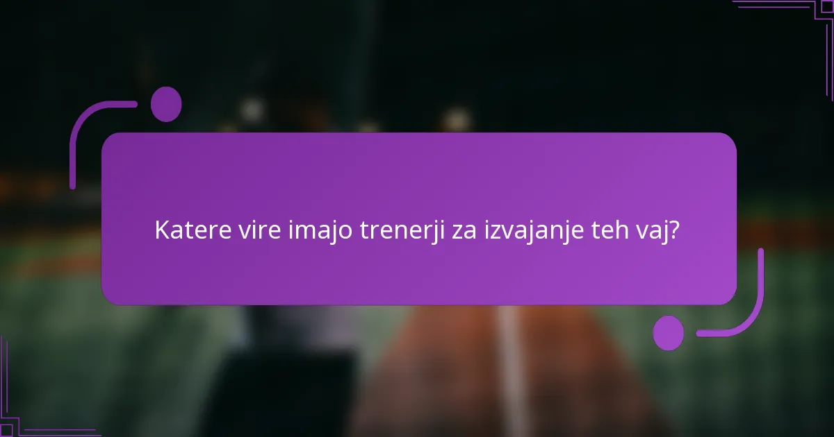 Katere vire imajo trenerji za izvajanje teh vaj?