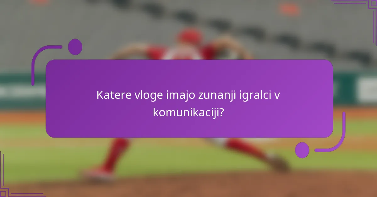 Katere vloge imajo zunanji igralci v komunikaciji?
